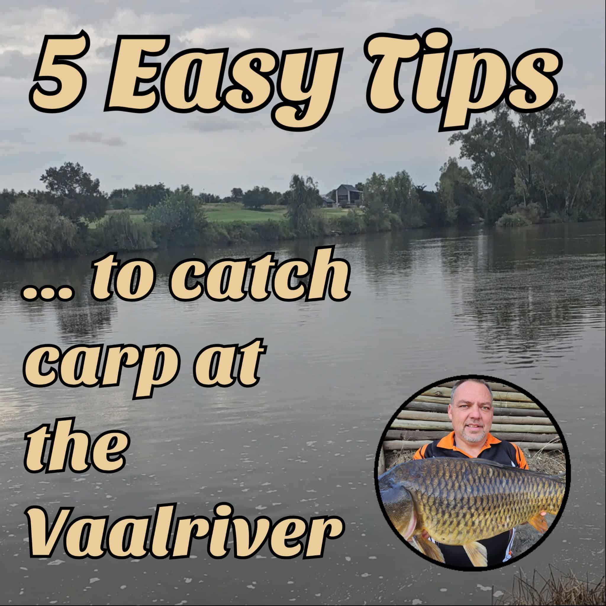 5 Easy Tips to catch carp at the Vaalriver